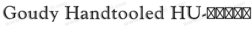 Goudy Handtooled HU字体转换